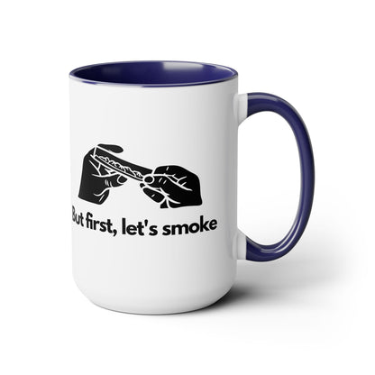 But First, Let's Smoke Coffee Mug