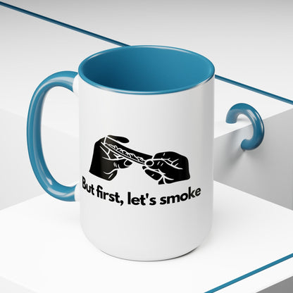 But First, Let's Smoke Coffee Mug