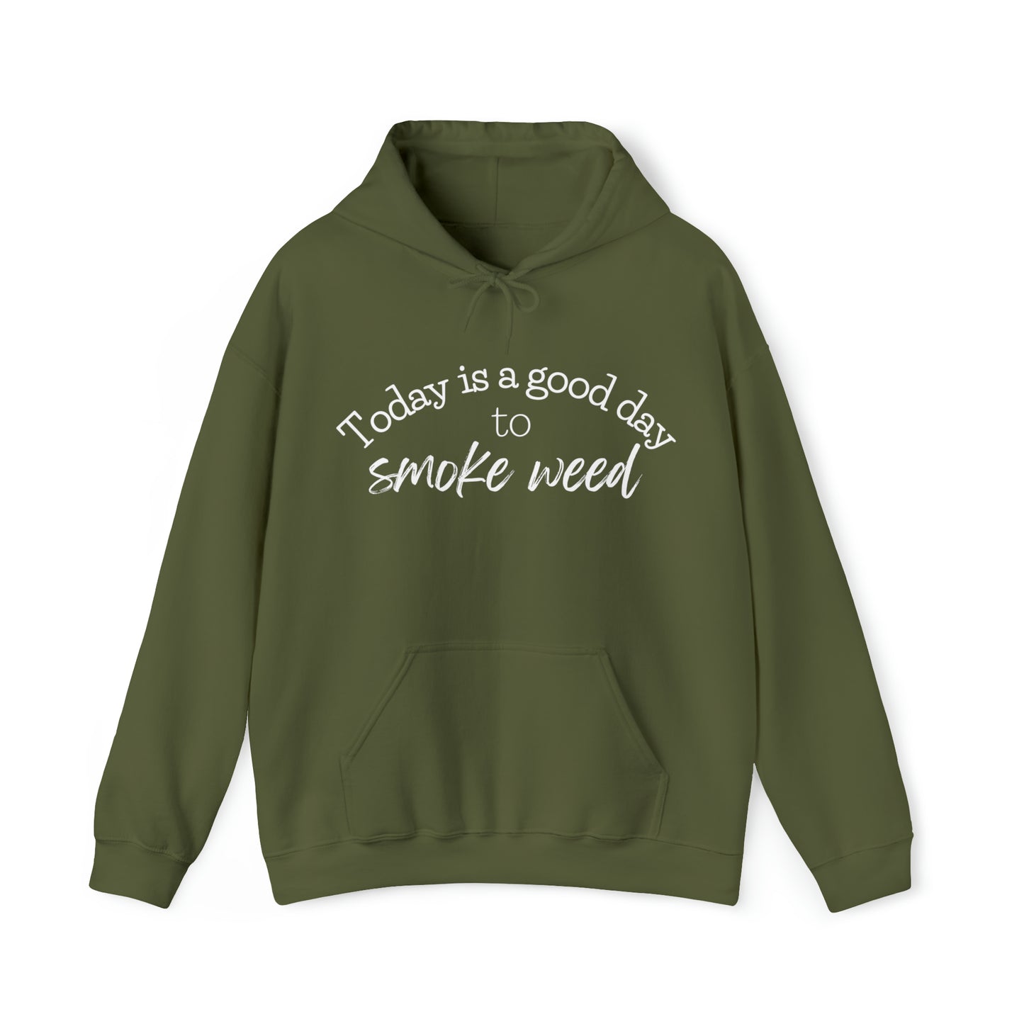 Military Green Today is a Good Day to Smoke Weed Hoodie