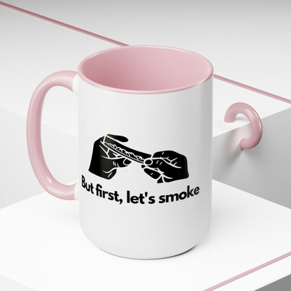 But First, Let's Smoke Coffee Mug