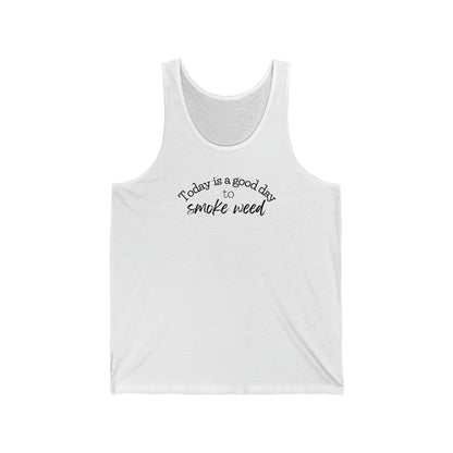 White unisex jersey tank top with the product Today is a Good Day to Smoke Weed Cannabis Tank Top in black script font