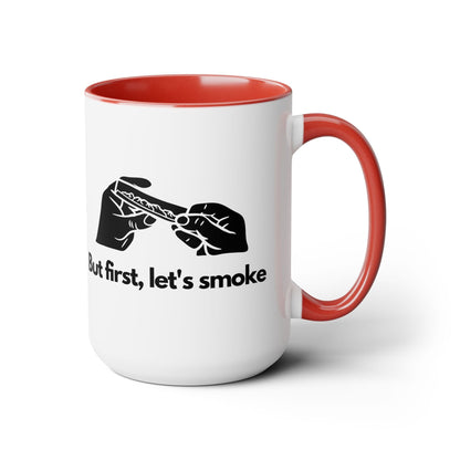 But First, Let's Smoke Coffee Mug