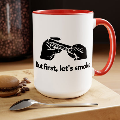 But First, Let's Smoke Coffee Mug