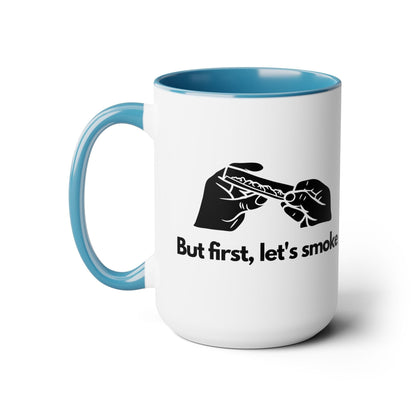 But First, Let's Smoke Coffee Mug