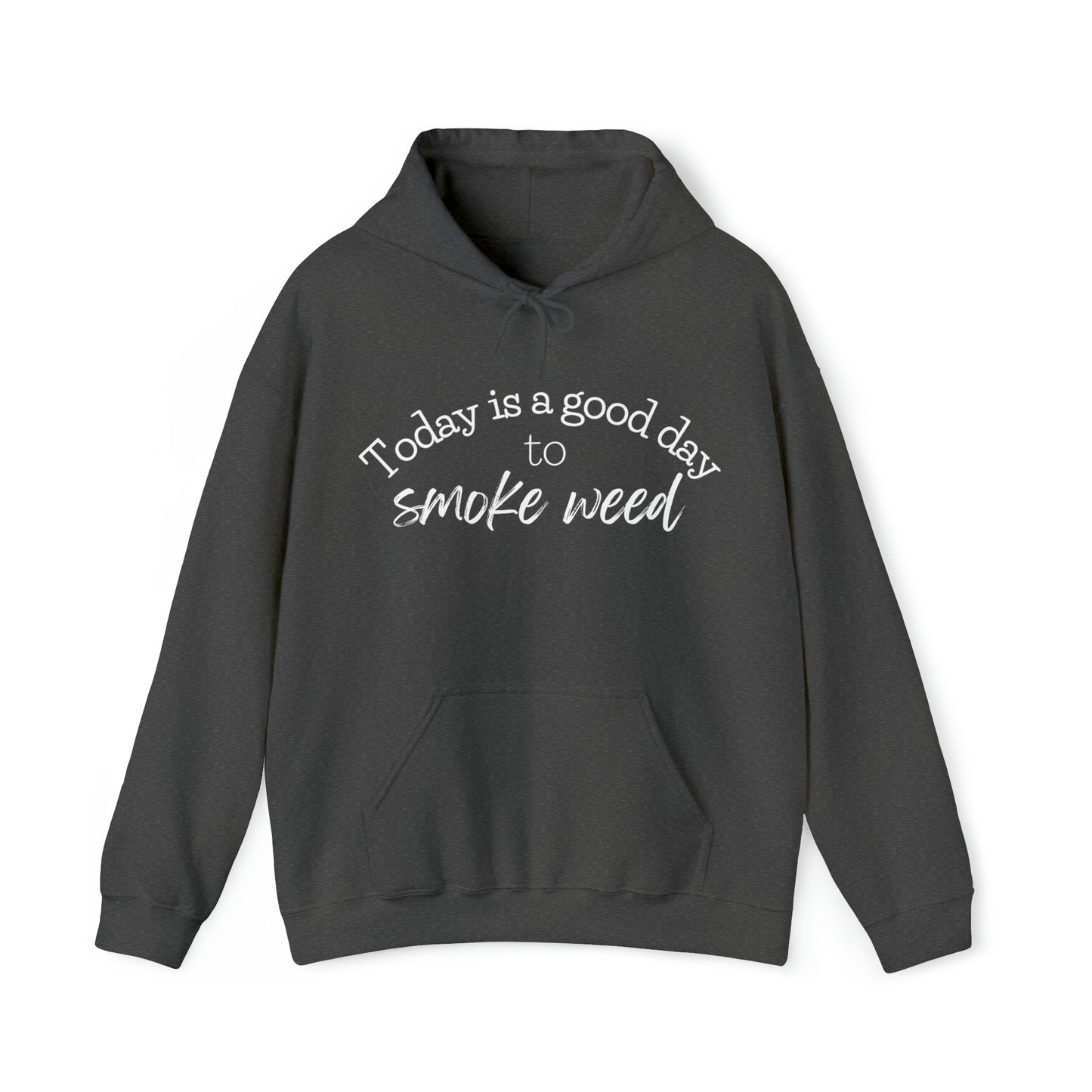 Dark Heather Today is a Good Day to Smoke Weed Hoodie