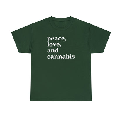 The Peace, Love and Cannabis Tee is a dark green shirt featuring "peace, love, and cannabis" in white capital letters on the front—ideal for any cannabis enthusiast or weed-friendly events.