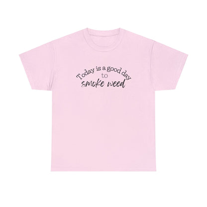 Light pink Today is a Good Day to Smoke Weed T-Shirt