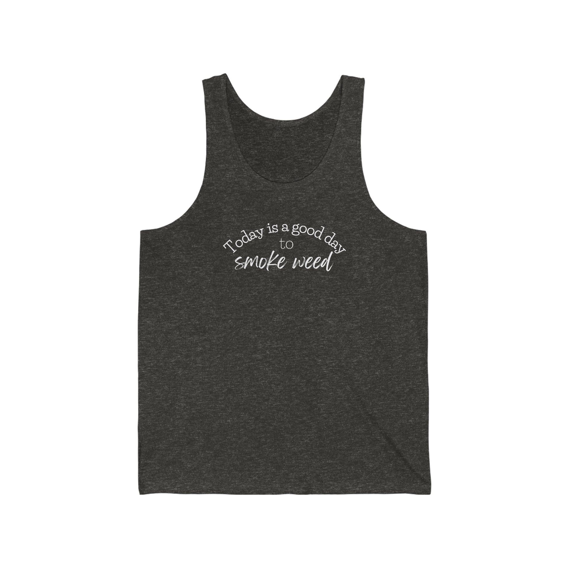 Gray unisex Today is a Good Day to Smoke Weed Cannabis tank top with text printed in white cursive font on the chest area.