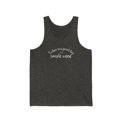 Gray unisex Today is a Good Day to Smoke Weed Cannabis tank top with text printed in white cursive font on the chest area