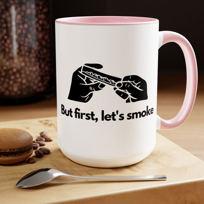 But First, Let's Smoke Coffee Mug