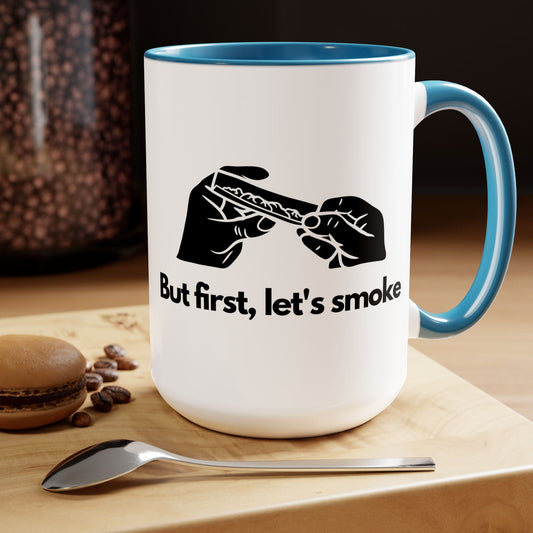 But First, Let's Smoke Coffee Mug