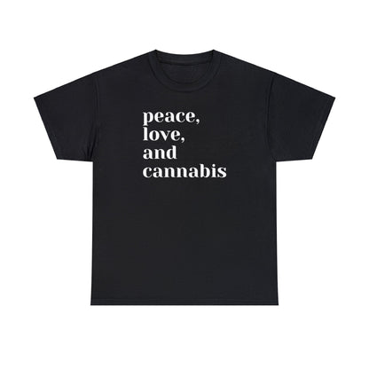 Peace, Love and Cannabis Tee: Black T-shirt featuring the printed white text "peace, love, and cannabis" on the front. Ideal for weed-friendly events.