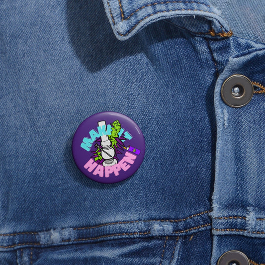 Make It Happen cannabis pin button