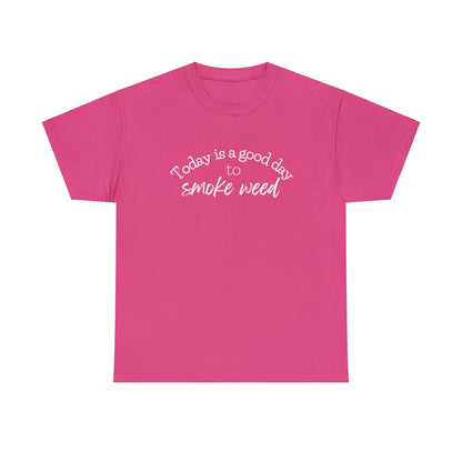 Dark pink Today is a Good Day to Smoke Weed T-Shirt