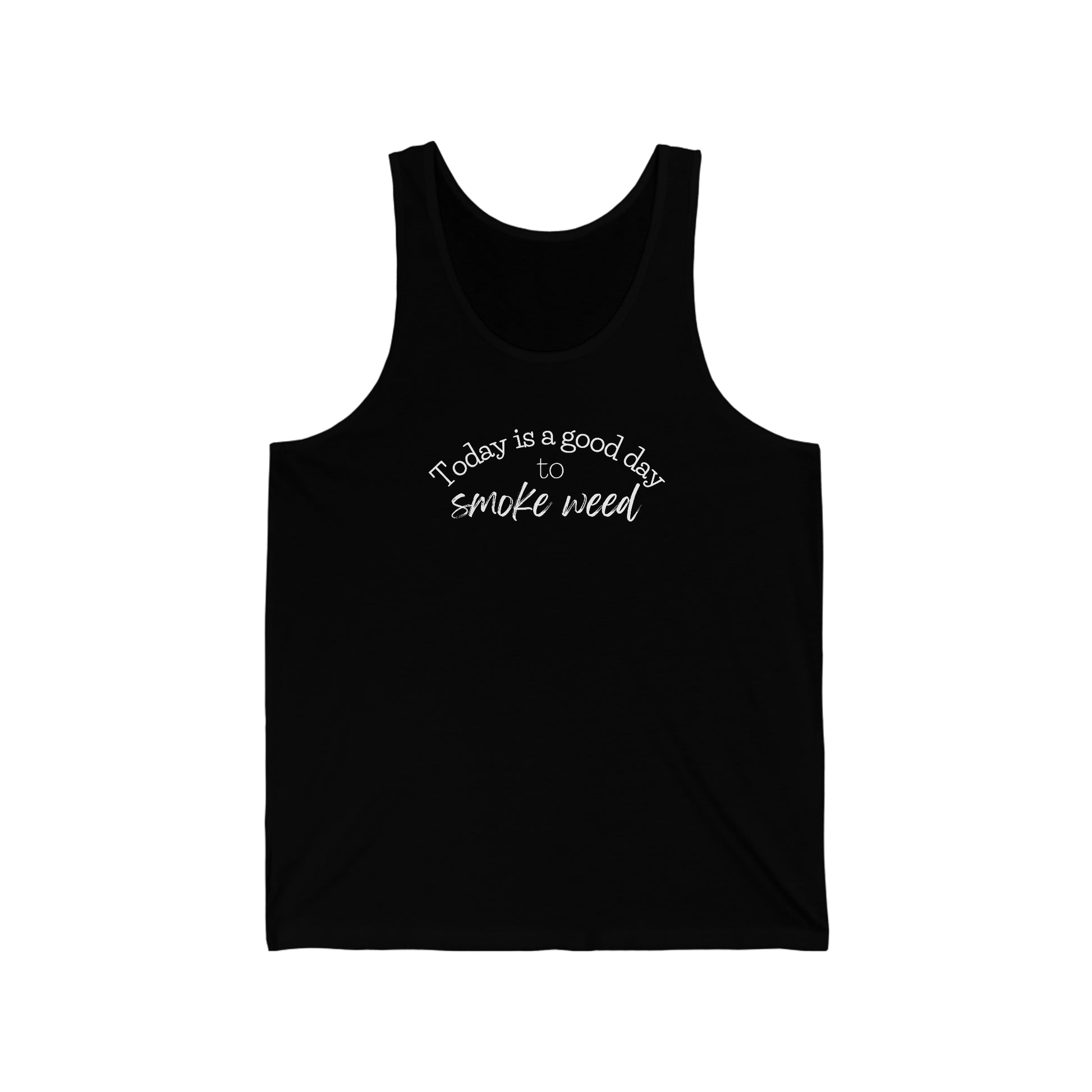 Black unisex jersey tank top with the text "Today is a Good Day to Smoke Weed Cannabis Tank Top" printed in white on the front.