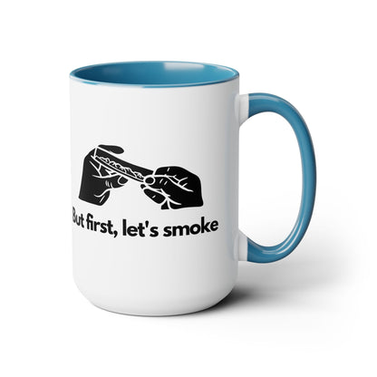 But First, Let's Smoke Coffee Mug