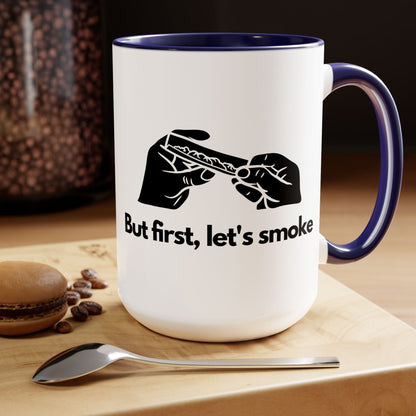 But First, Let's Smoke Coffee Mug