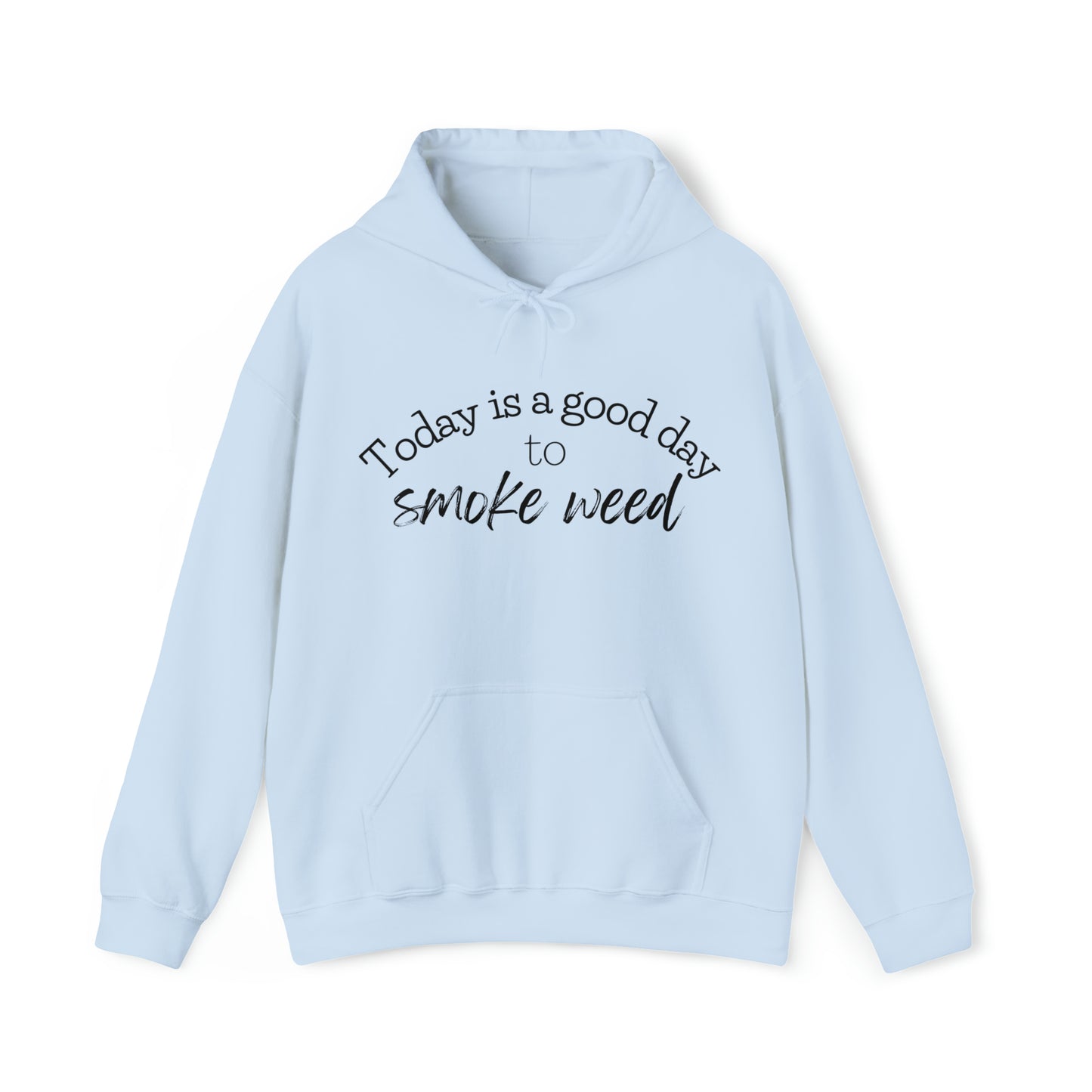 Light Blue Today is a Good Day to Smoke Weed Hoodie