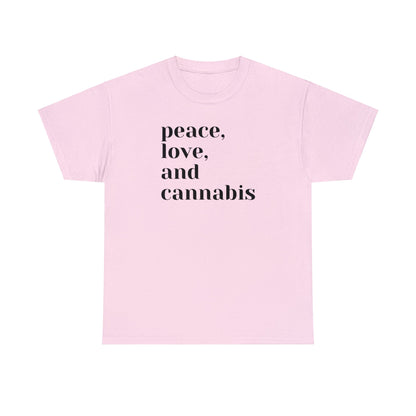 The Peace, Love and Cannabis Tee is a light pink T-shirt, featuring the phrase "peace, love, and cannabis" boldly written in black letters at the center—ideal for any cannabis enthusiast.