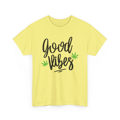 The Good Vibes Marijuana Leaf T-Shirt features bold black script and two green cannabis leaves—ideal for plant lovers who enjoy laid-back vibes.