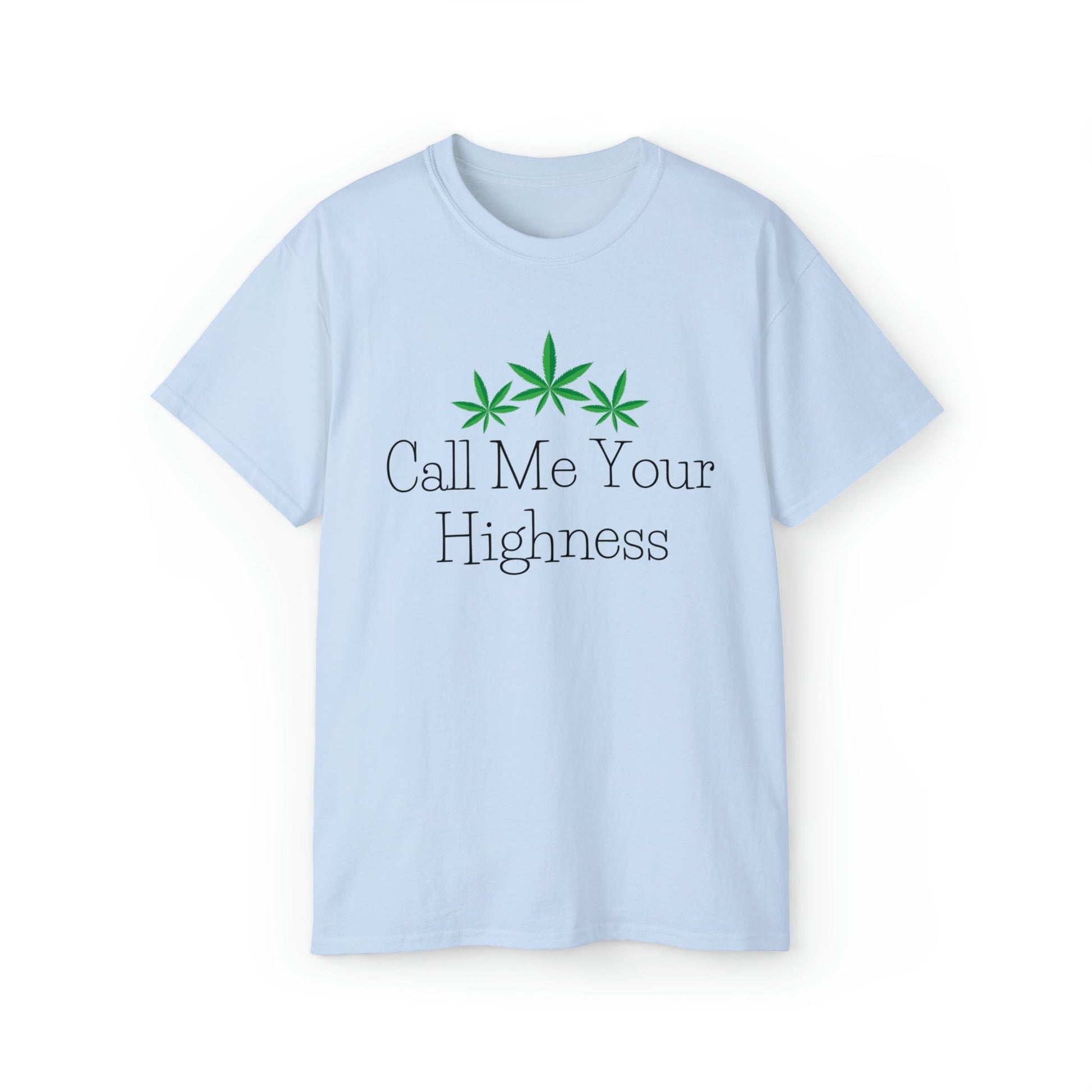 Light Blue Call Me Your Highness Weed T-Shirt