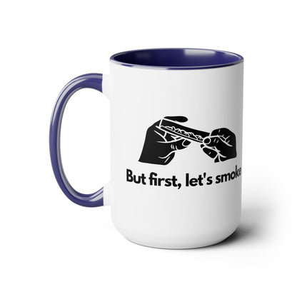 But First, Let's Smoke Coffee Mug