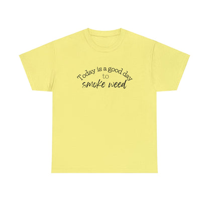 Light Yellow Today is a Good Day to Smoke Weed T-Shirt