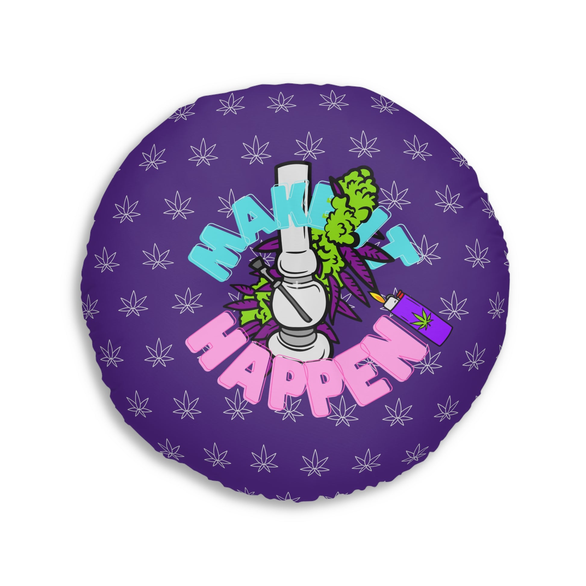 Round tufted floor pillow with a purple background featuring a cartoon-style design of a Make It Happen Cannabis, Bong, & Lighter and text "make it happen" surrounded by star patterns.