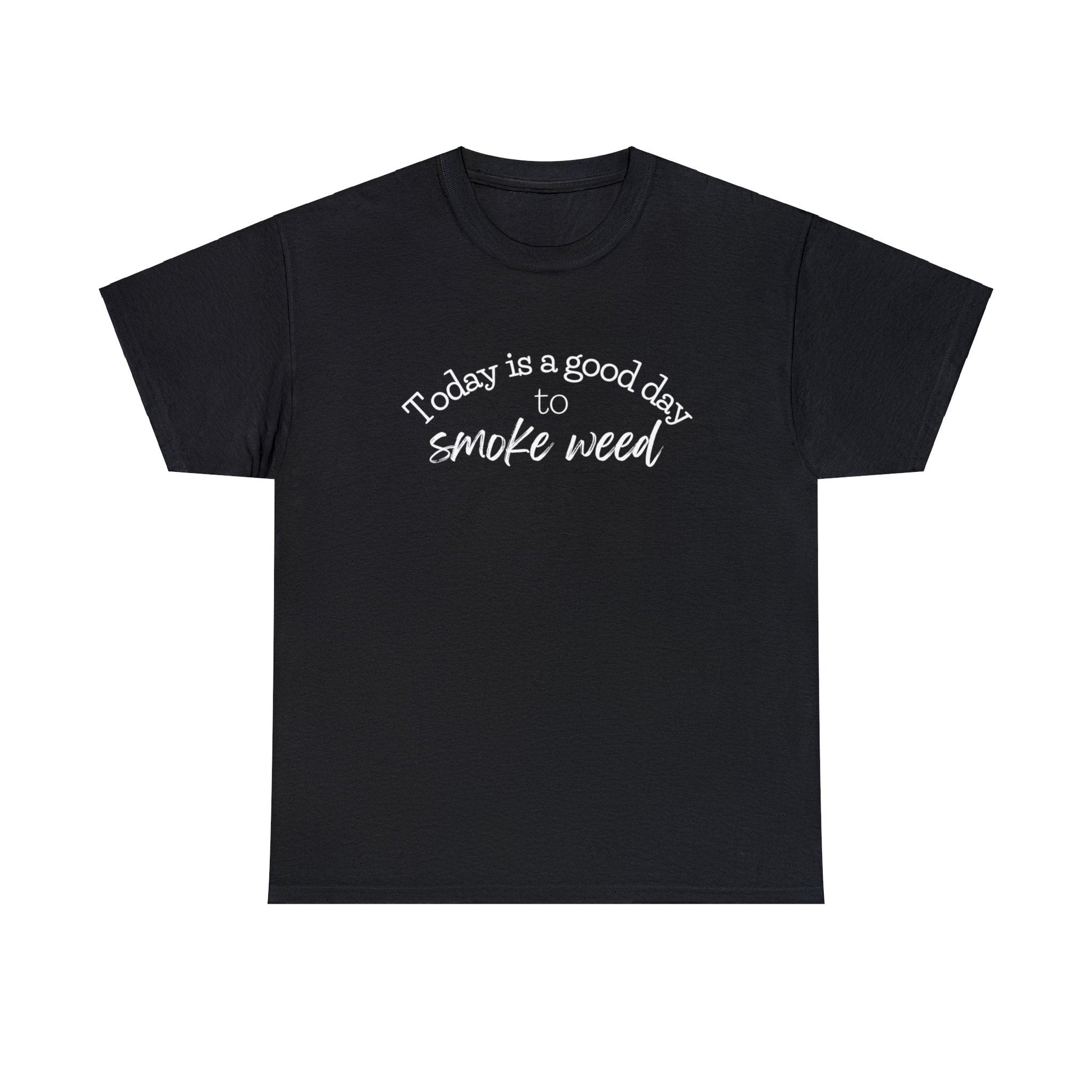 Black Today is a Good Day to Smoke Weed T-Shirt