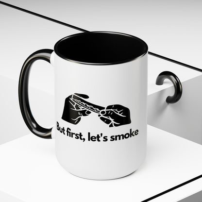 But First, Let's Smoke Coffee Mug