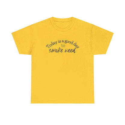 Yellow Today is a Good Day to Smoke Weed T-Shirt