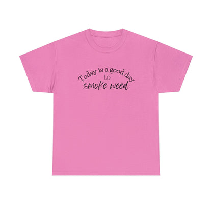 Dark pink Today is a Good Day to Smoke Weed T-Shirt