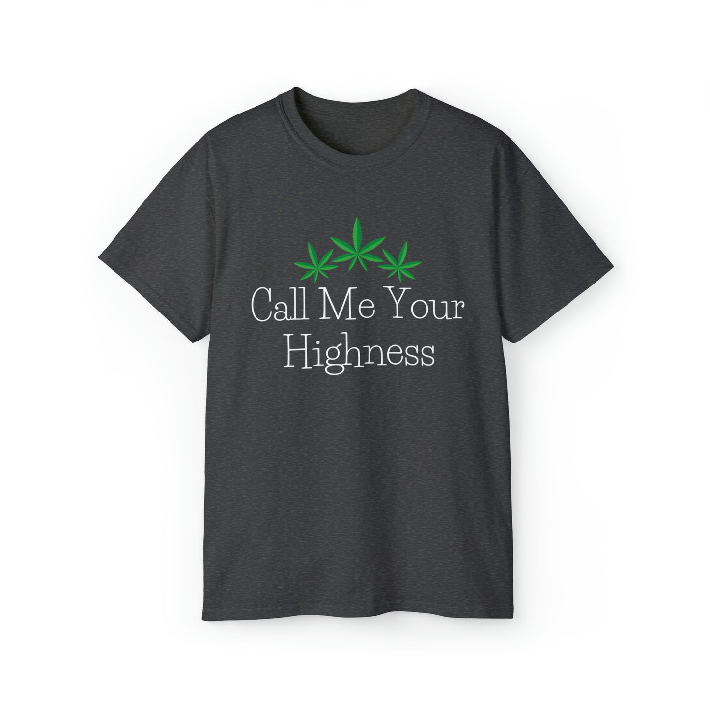 Call Me Your Highness Weed T-Shirt