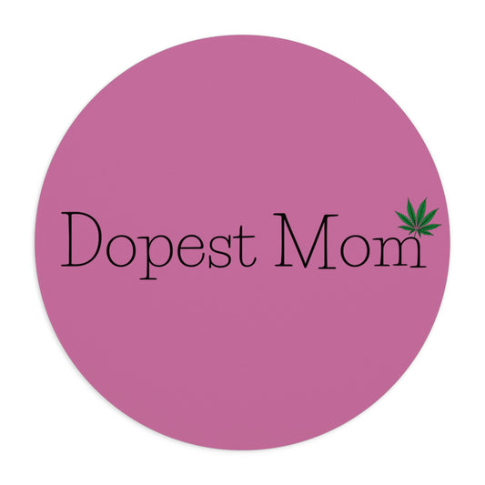 a pink circle with the Dopest Mom Cannabis Mouse Pad on it.