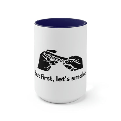 But First, Let's Smoke Coffee Mug