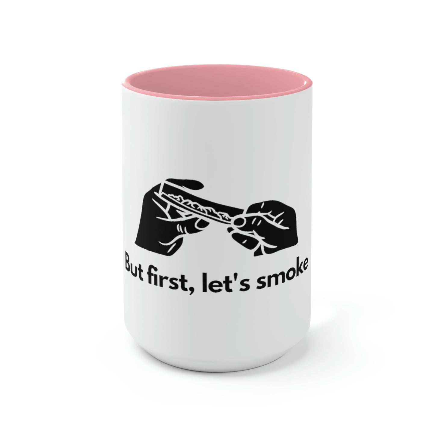 But First, Let's Smoke Coffee Mug.