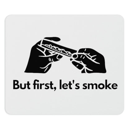 But first let's smoke the "But First, Let's Smoke Weed Mouse Pad".