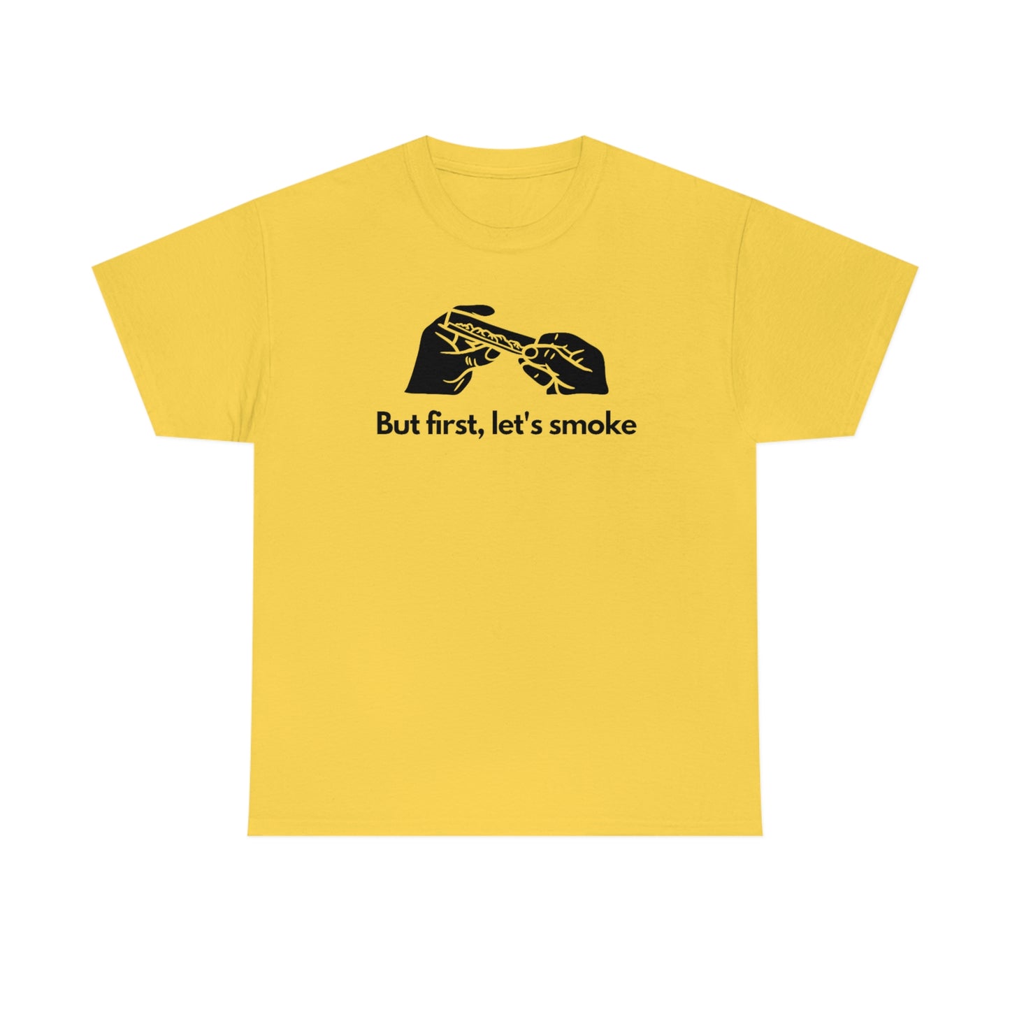 a yellow But First, Let's Smoke Tee.