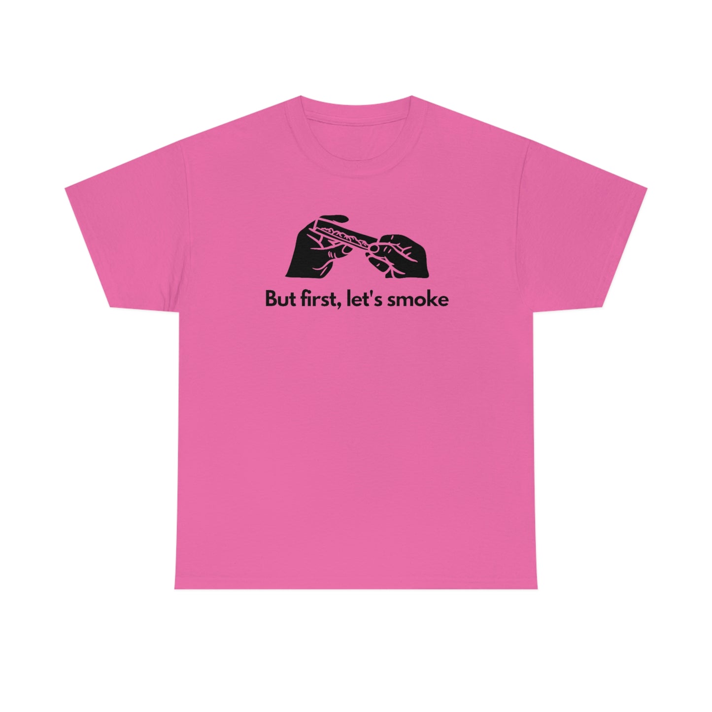 a pink But First, Let's Smoke Tee.