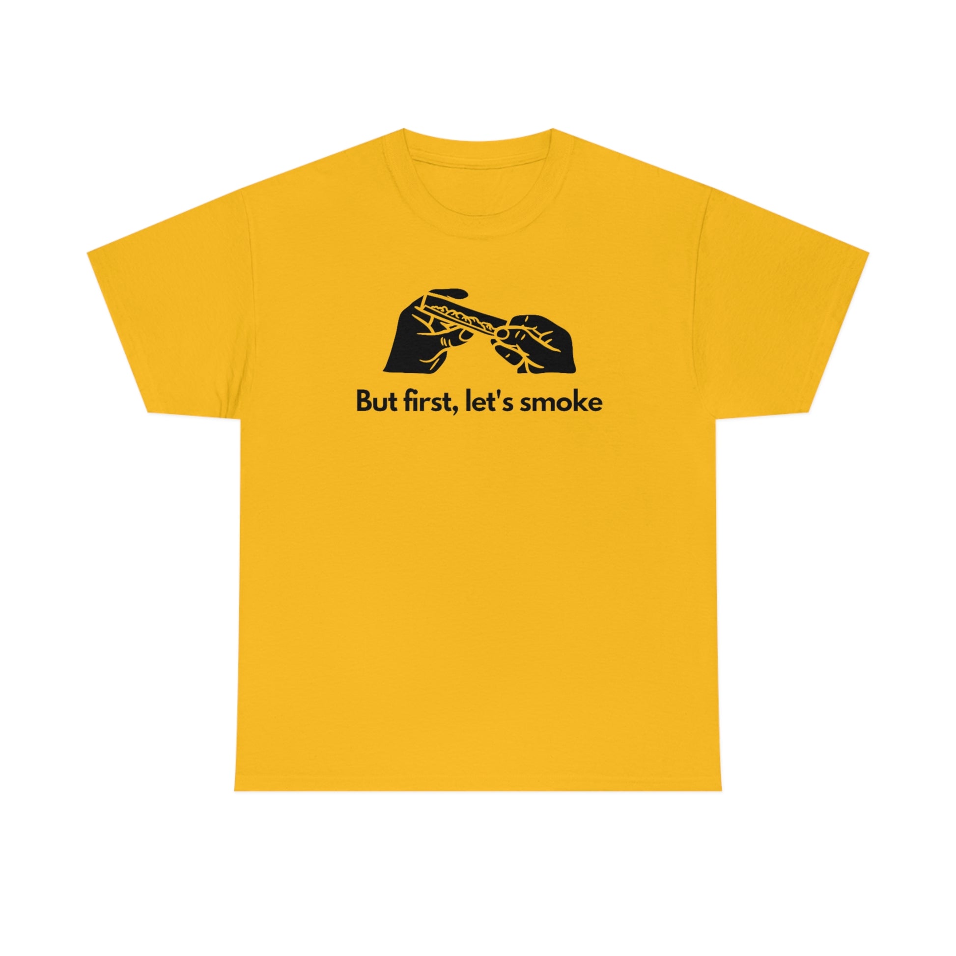 a yellow But First, Let's Smoke Tee.