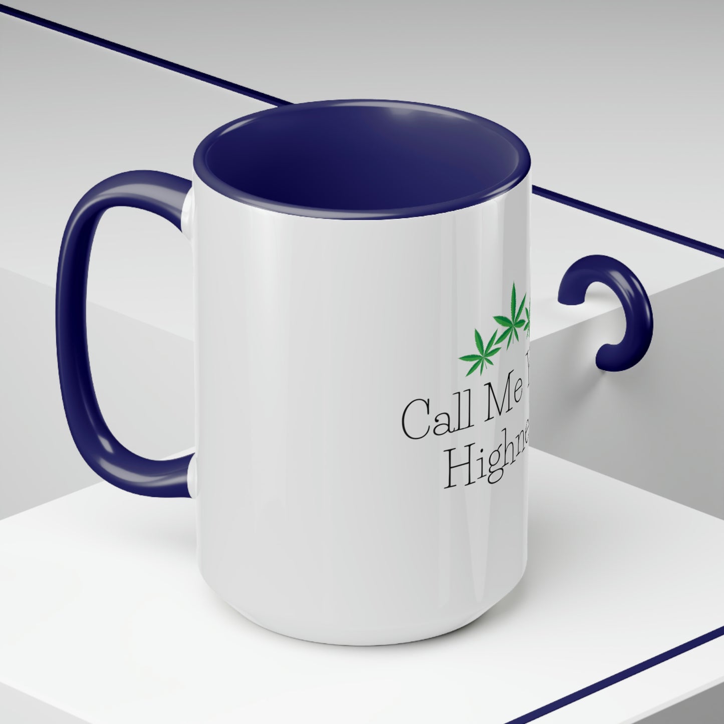 a Call Me Your Highness Coffee Mug with the words call me high.