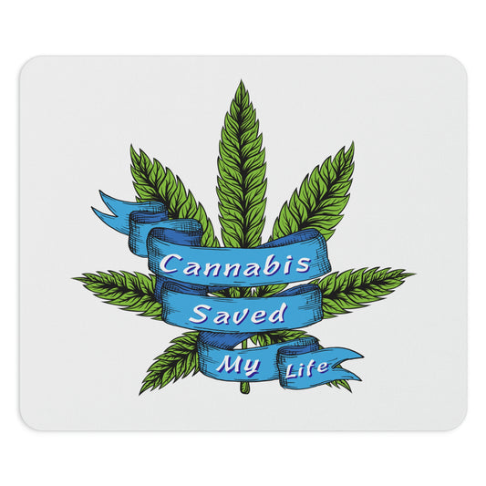 Cannabis Saved My Life Mouse Pad saved my life.