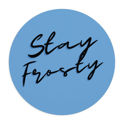 Stay Frosty Blue Mouse Pad logo on a blue circle.