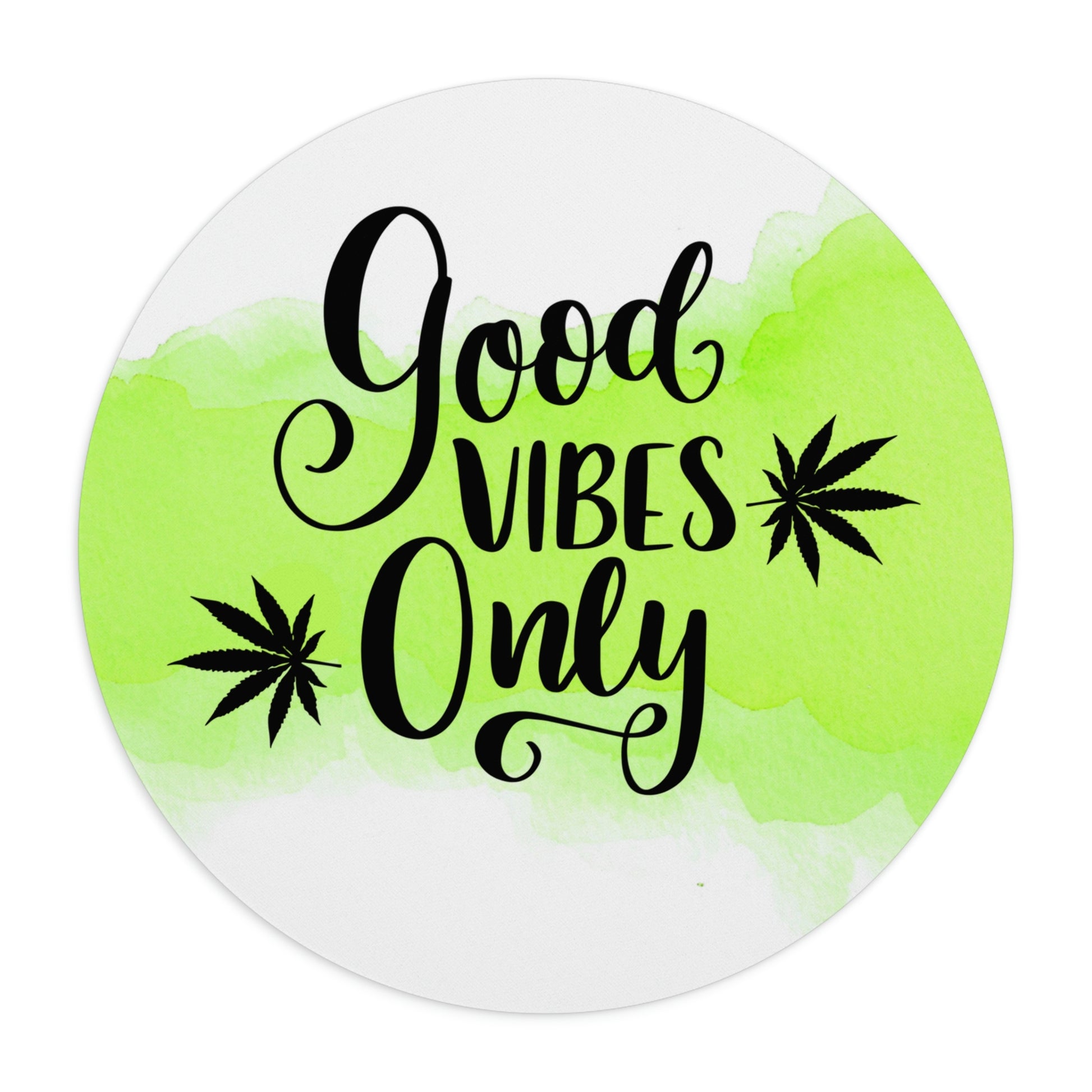 Good Vibes Only Cannabis Mouse Pad coaster.