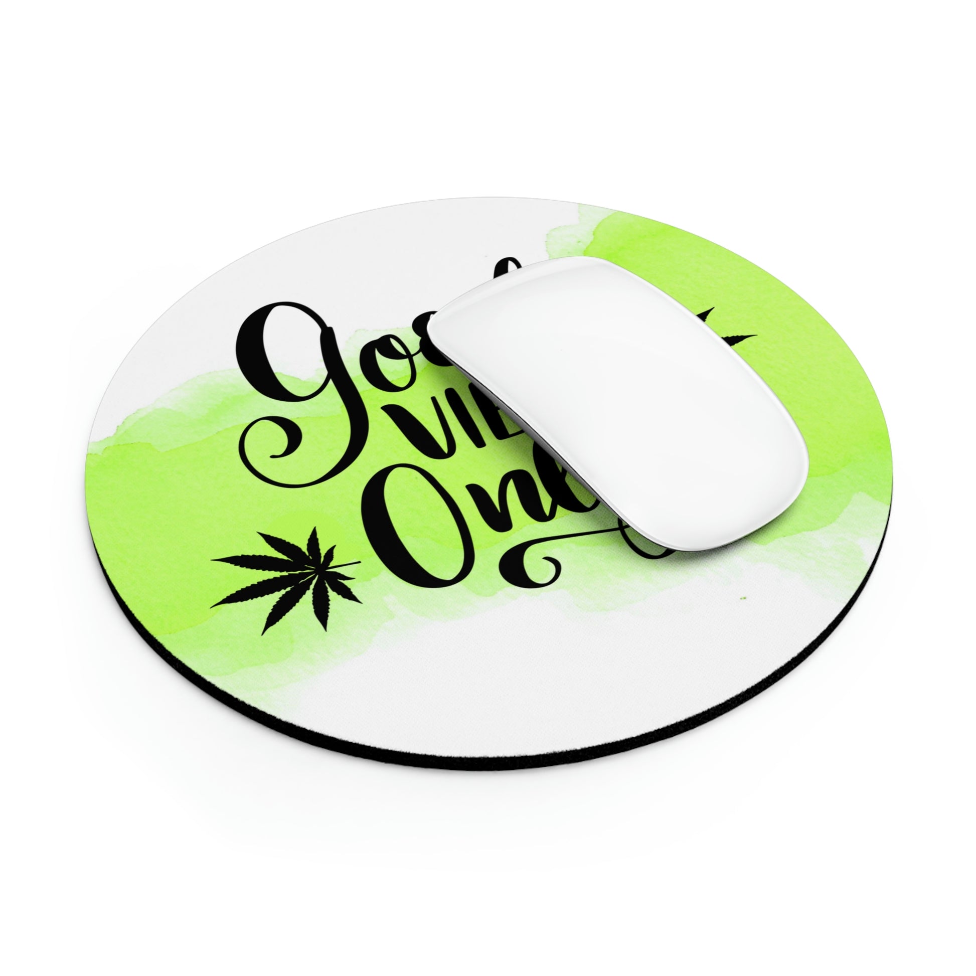 A Good Vibes Only Cannabis Mouse Pad with the words god will one on it.