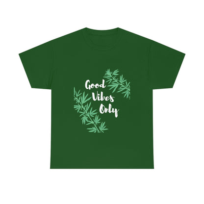 a Good Vibes Only Leaf T-Shirt with the words good kills good.