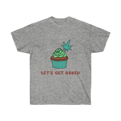 a Let's Get Baked Marijuana Tee.