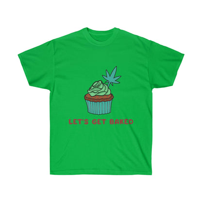 a green Let's Get Baked Marijuana tee.