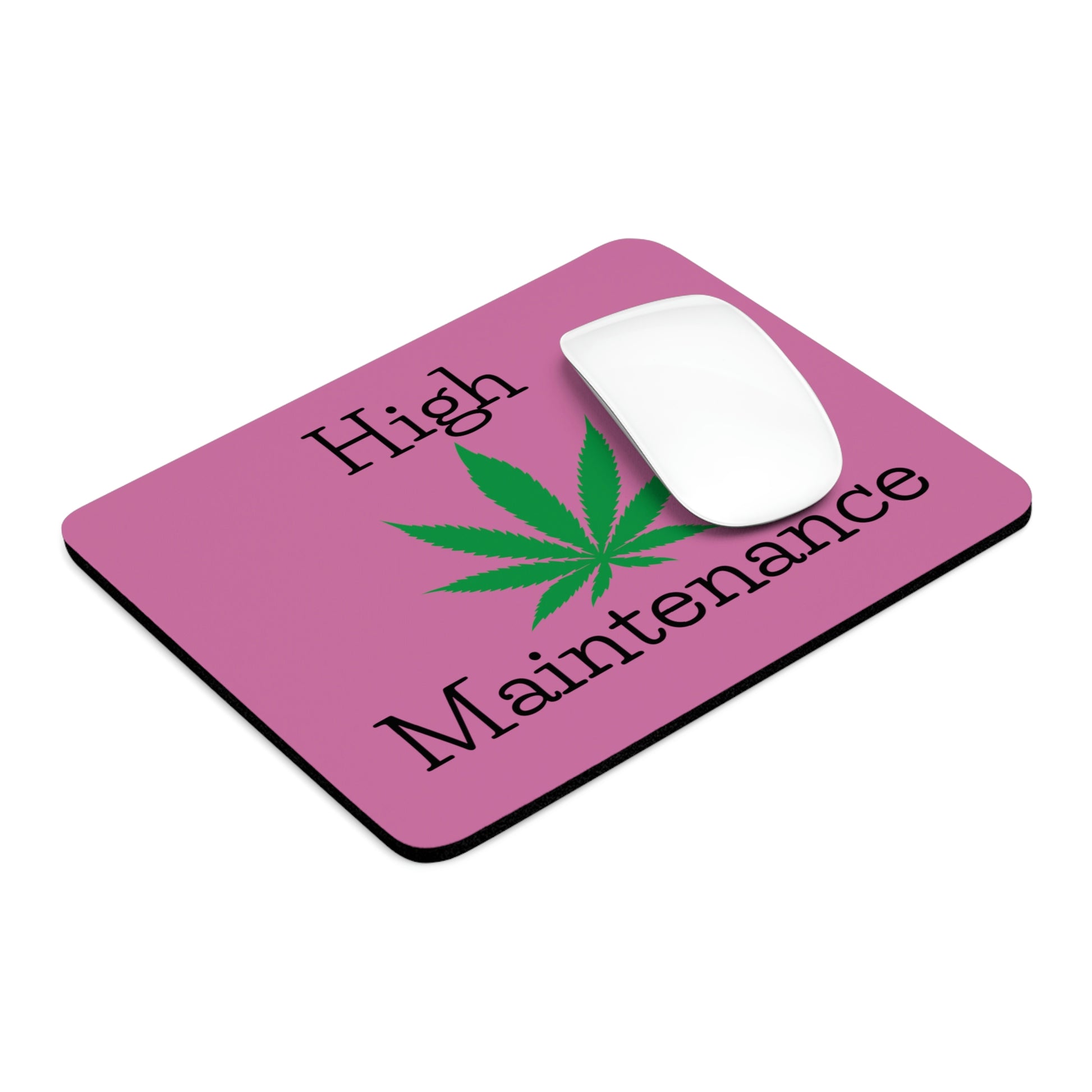 The words high maintenance are being shown on the High Maintenance Mouse Pad with green weed leaf taking center attraction.