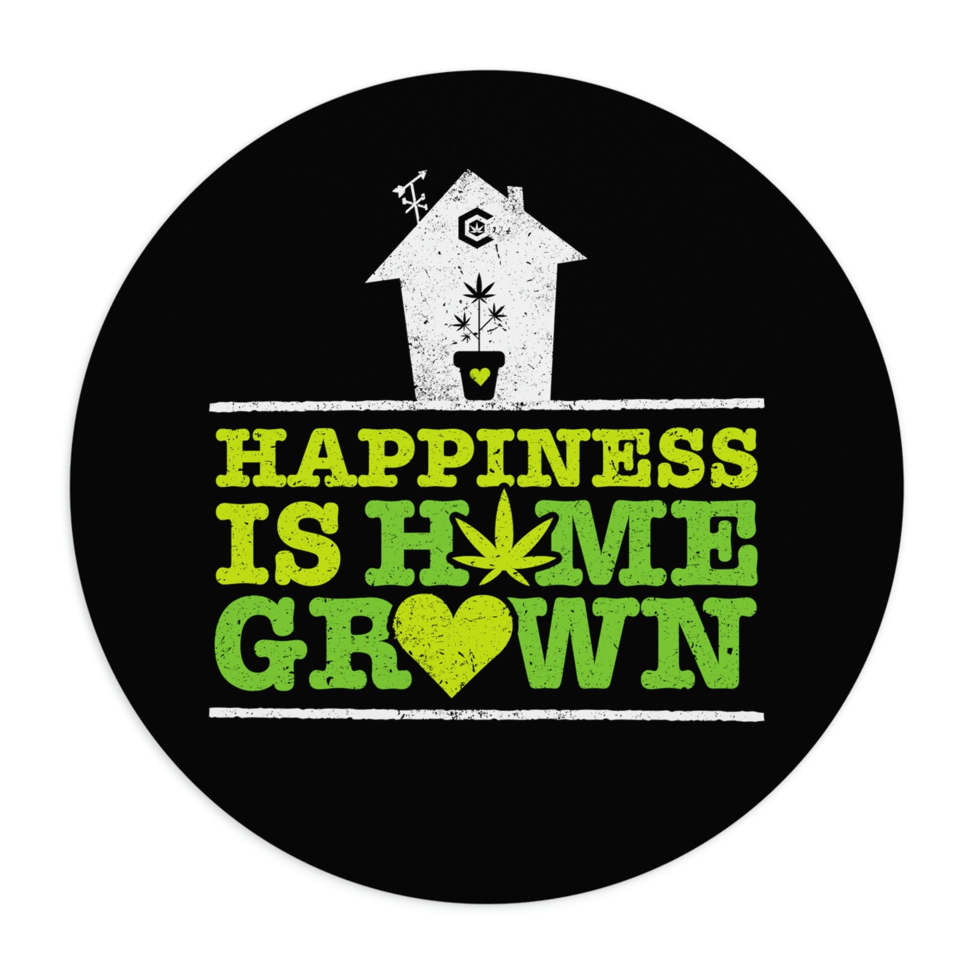 Round black Happiness is Homegrown mouse pad with a non-slip rubber base, featuring a distressed cannabis leaf design and the phrase "Happiness is Homegrown" in green, grunge-style text.